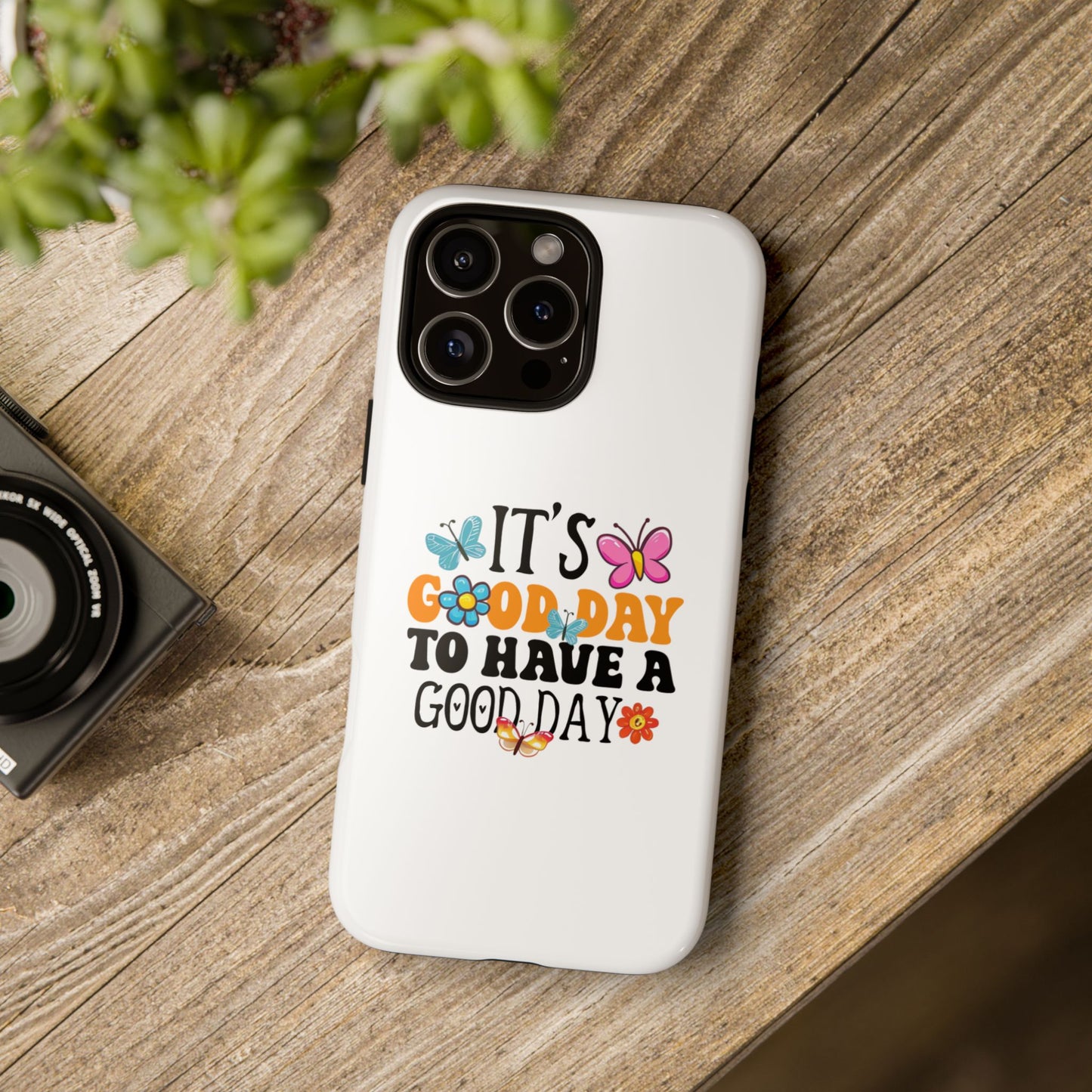 It a Good Day to Have a Good Day Phone Case | Butterfly Floral Tough Case