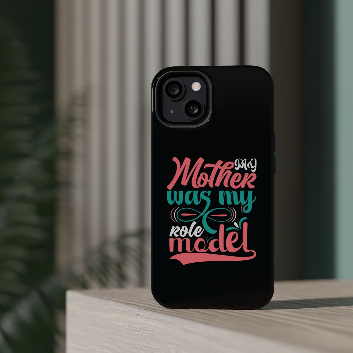 My Mother Was My Role Model Magnetic Phone Case | Mother's Day Phone Case