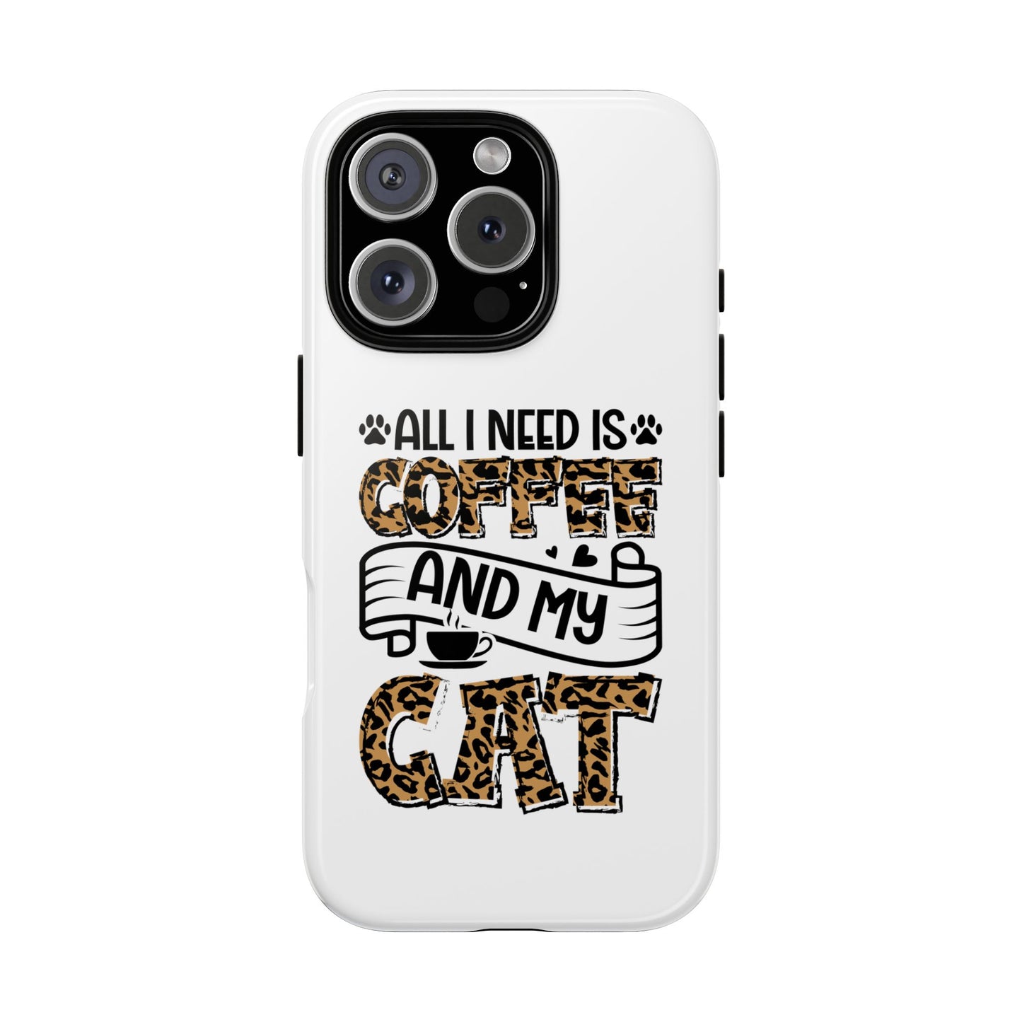 All I Need Is Coffee and My Cat Phone Case | Leopard Text Design