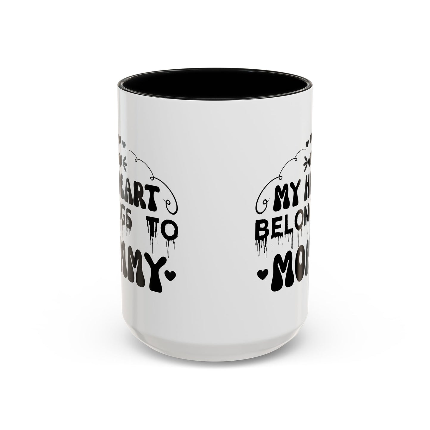 My Heart Belongs to Mommy Mug | Accent Coffee Mug 11oz 15oz