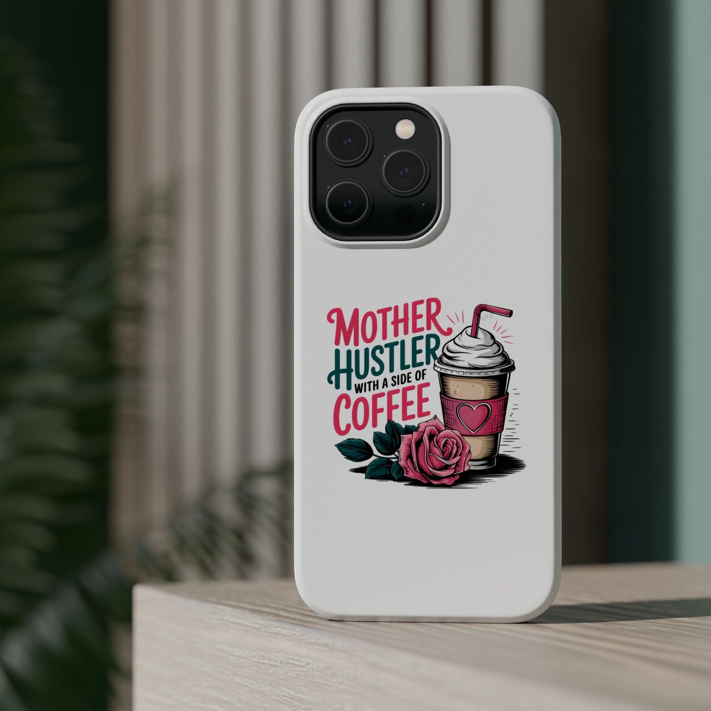 Mother Hustler with a Side of Coffee Phone Case | Magnetic Impact-Resistant