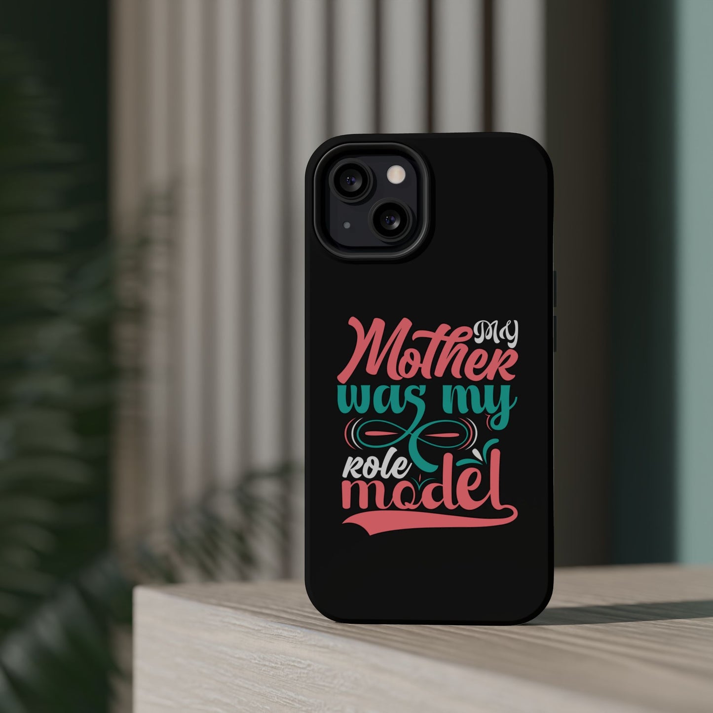 My Mother Was My Role Model Magnetic Phone Case | Mother's Day Phone Case