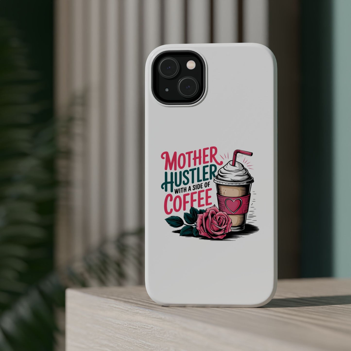 Mother Hustler with a Side of Coffee Phone Case | Magnetic Impact-Resistant