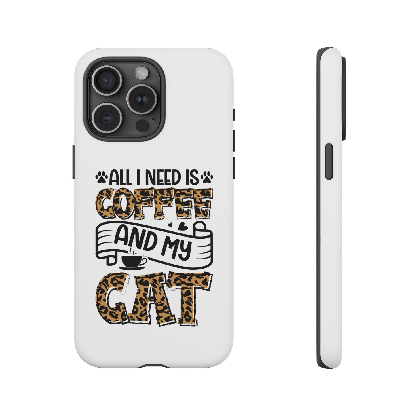 All I Need Is Coffee and My Cat Phone Case | Leopard Text Design
