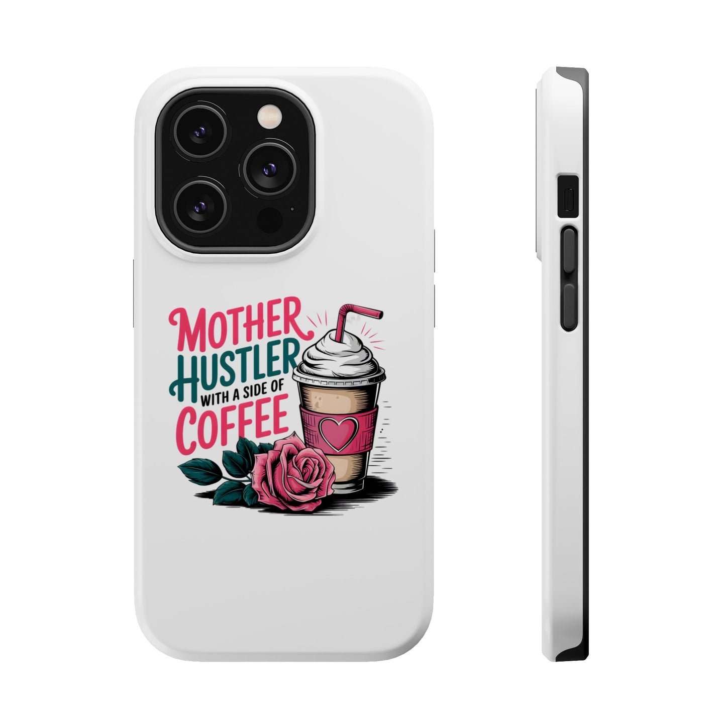 Mother Hustler with a Side of Coffee Phone Case | Magnetic Impact-Resistant