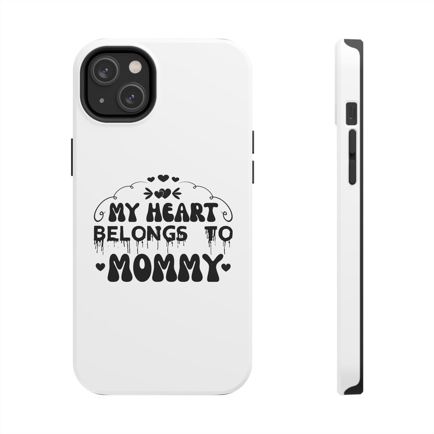 My Heart Belongs to Mommy Phone Case | Tough Phone Case, Mom Quote