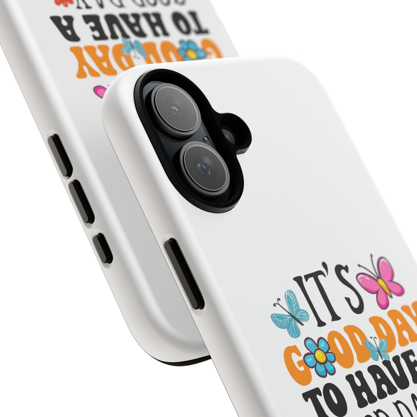 It a Good Day to Have a Good Day Phone Case | Butterfly Floral Tough Case