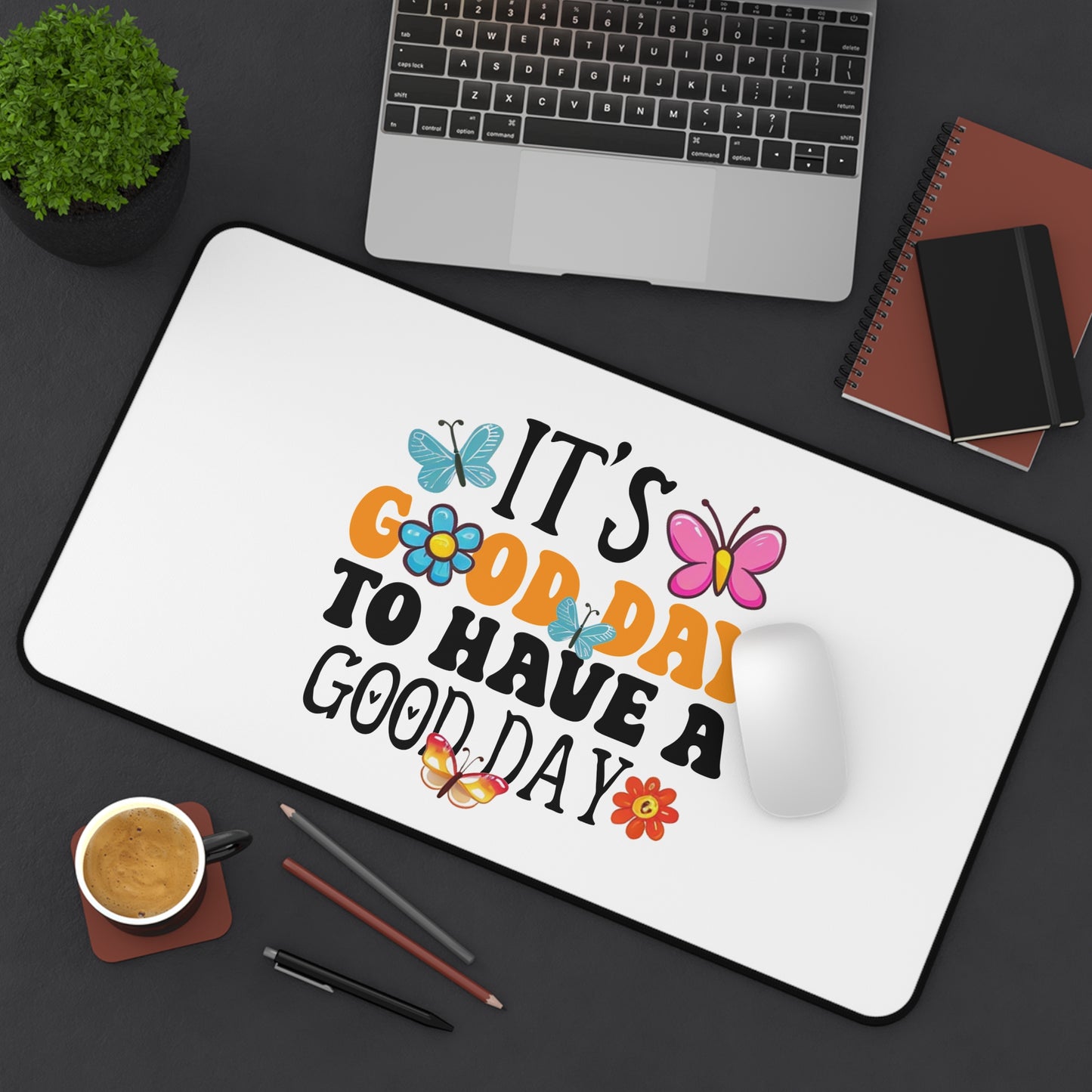 It's a Good Day to Have a Good Day Desk Mat | Butterfly Floral Quote