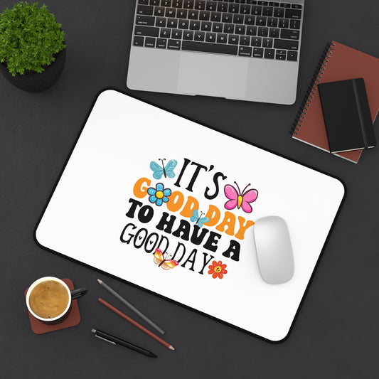 It's a Good Day to Have a Good Day Desk Mat | Butterfly Floral Quote