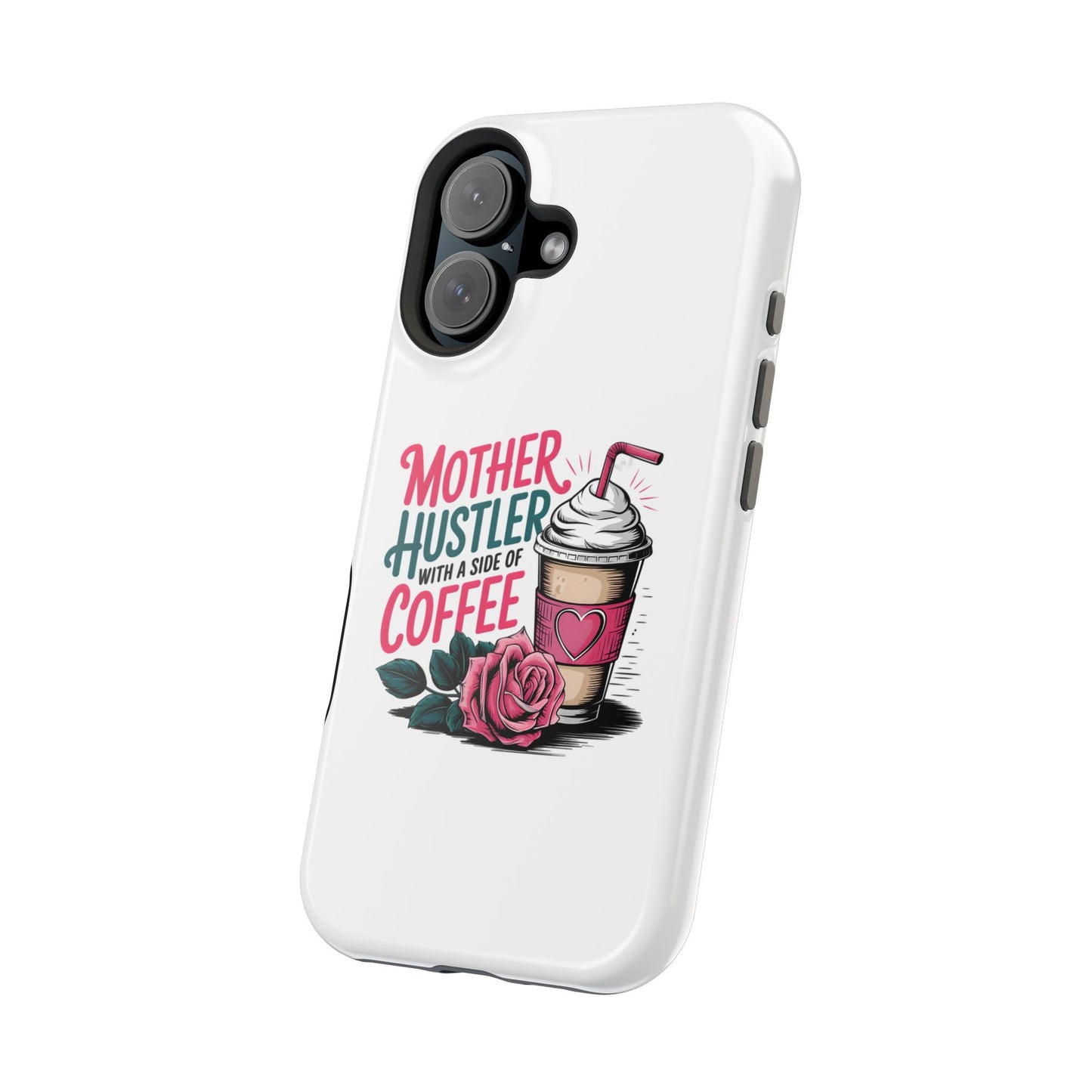 Mother Hustler with a Side of Coffee Phone Case | Magnetic Impact-Resistant