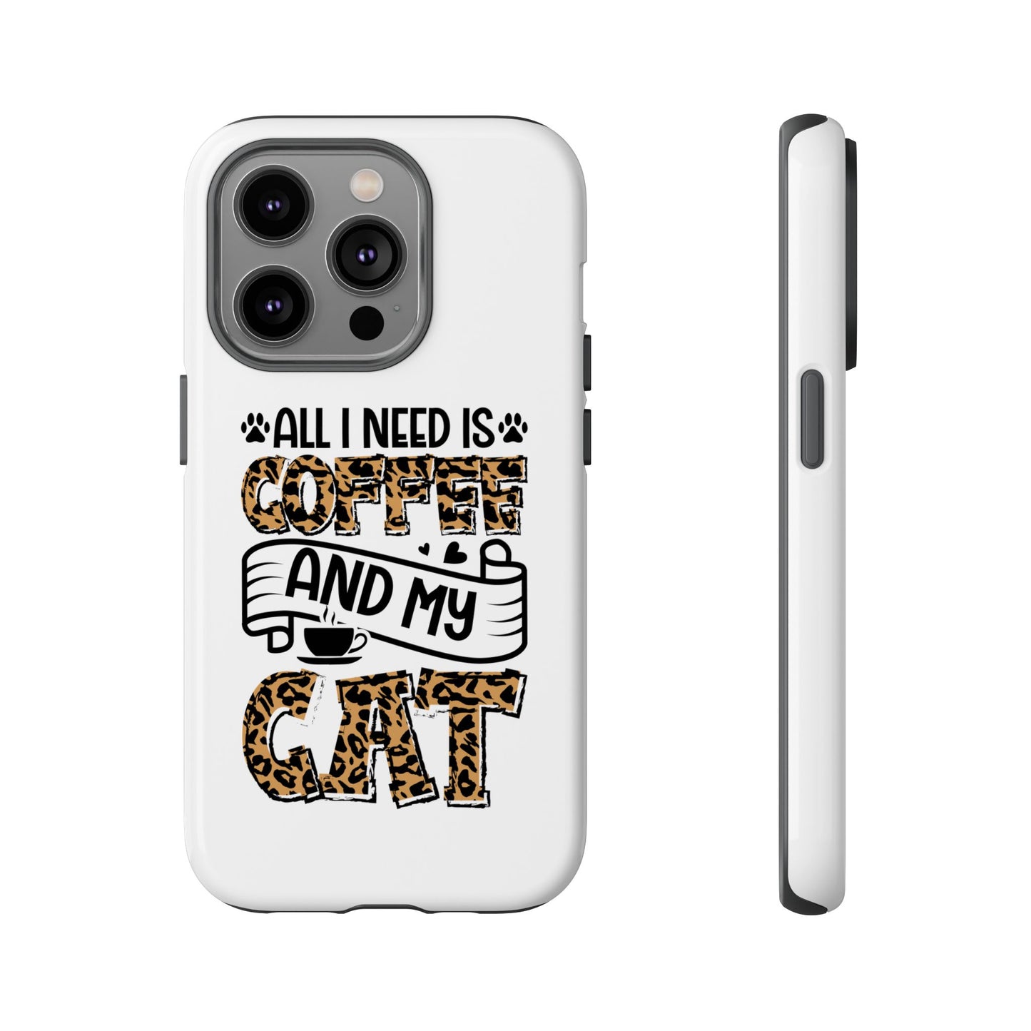 All I Need Is Coffee and My Cat Phone Case | Leopard Text Design