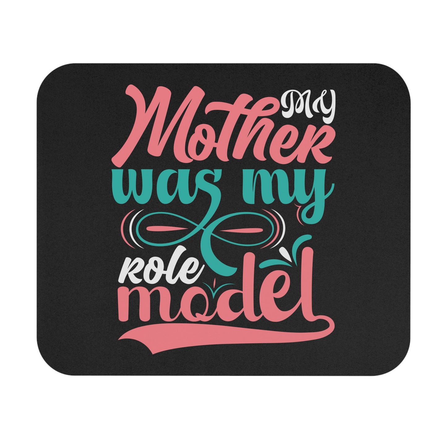My Mother Was My Role Model Mouse Pad | Inspirational Typography, Mom Desk Accessory