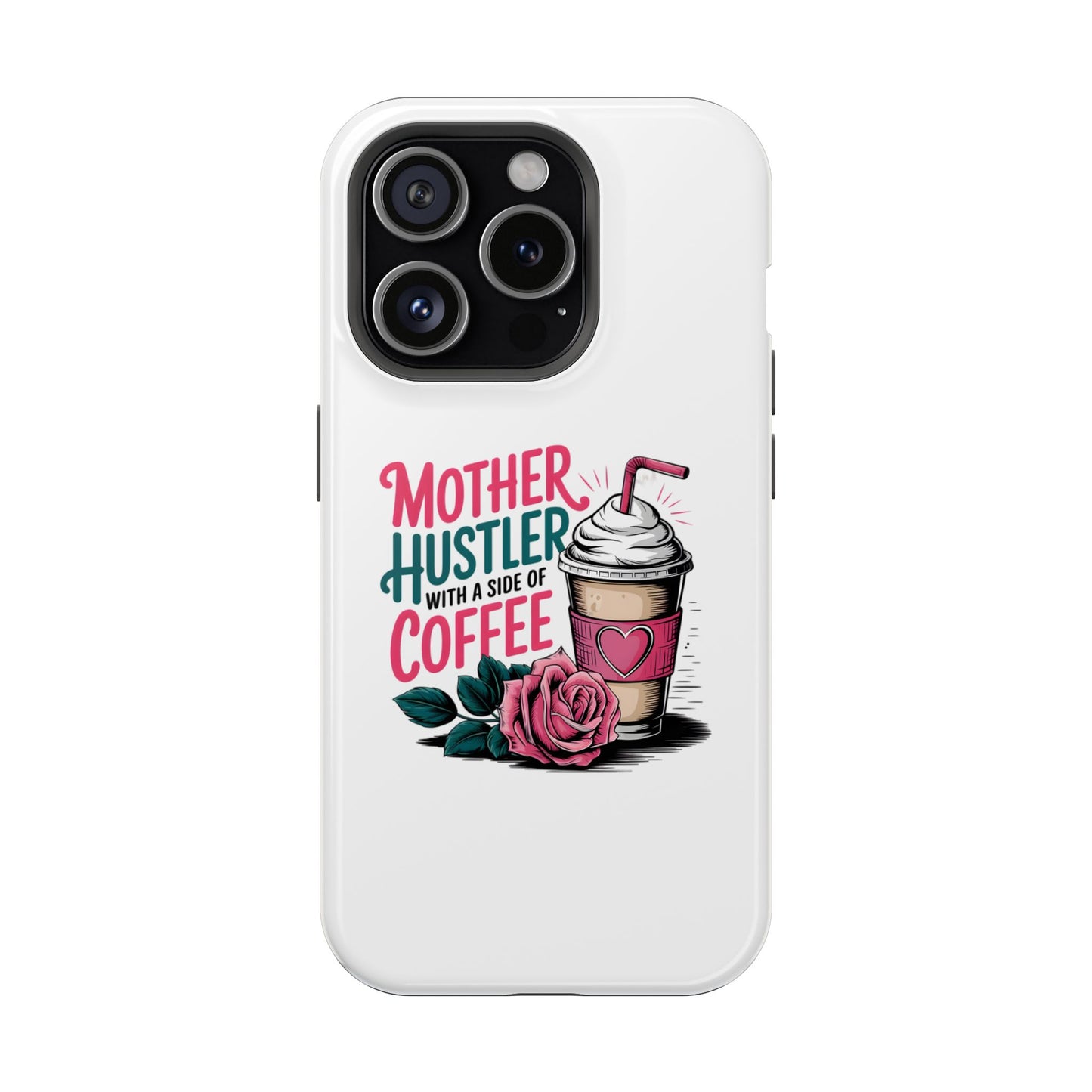 Mother Hustler with a Side of Coffee Phone Case | Magnetic Impact-Resistant