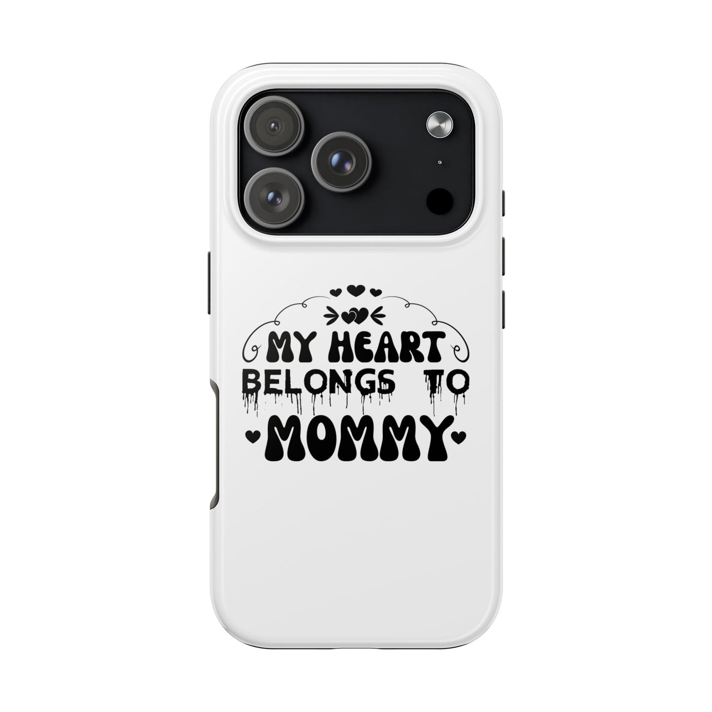 My Heart Belongs to Mommy Phone Case | Tough Phone Case, Mom Quote