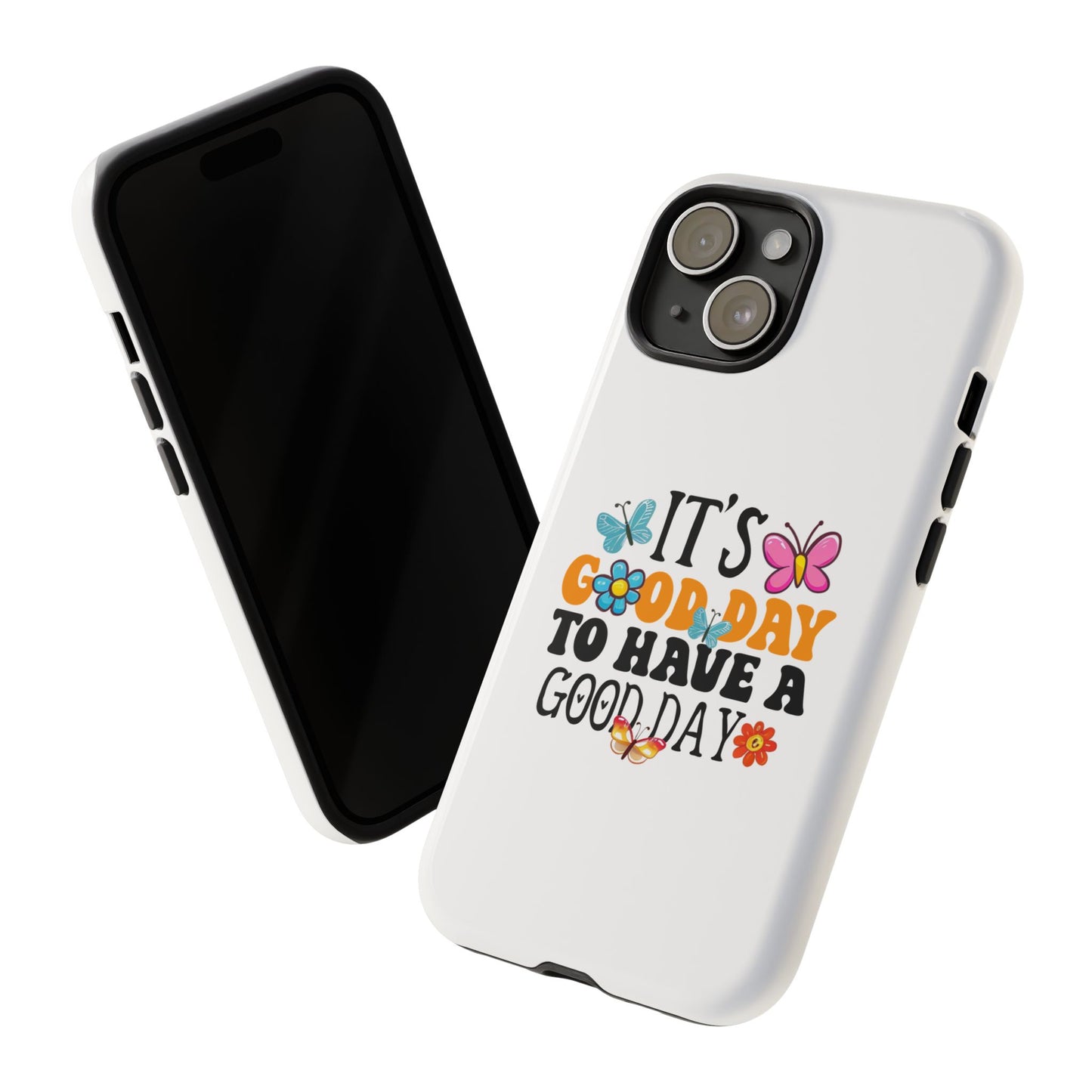 It a Good Day to Have a Good Day Phone Case | Butterfly Floral Tough Case