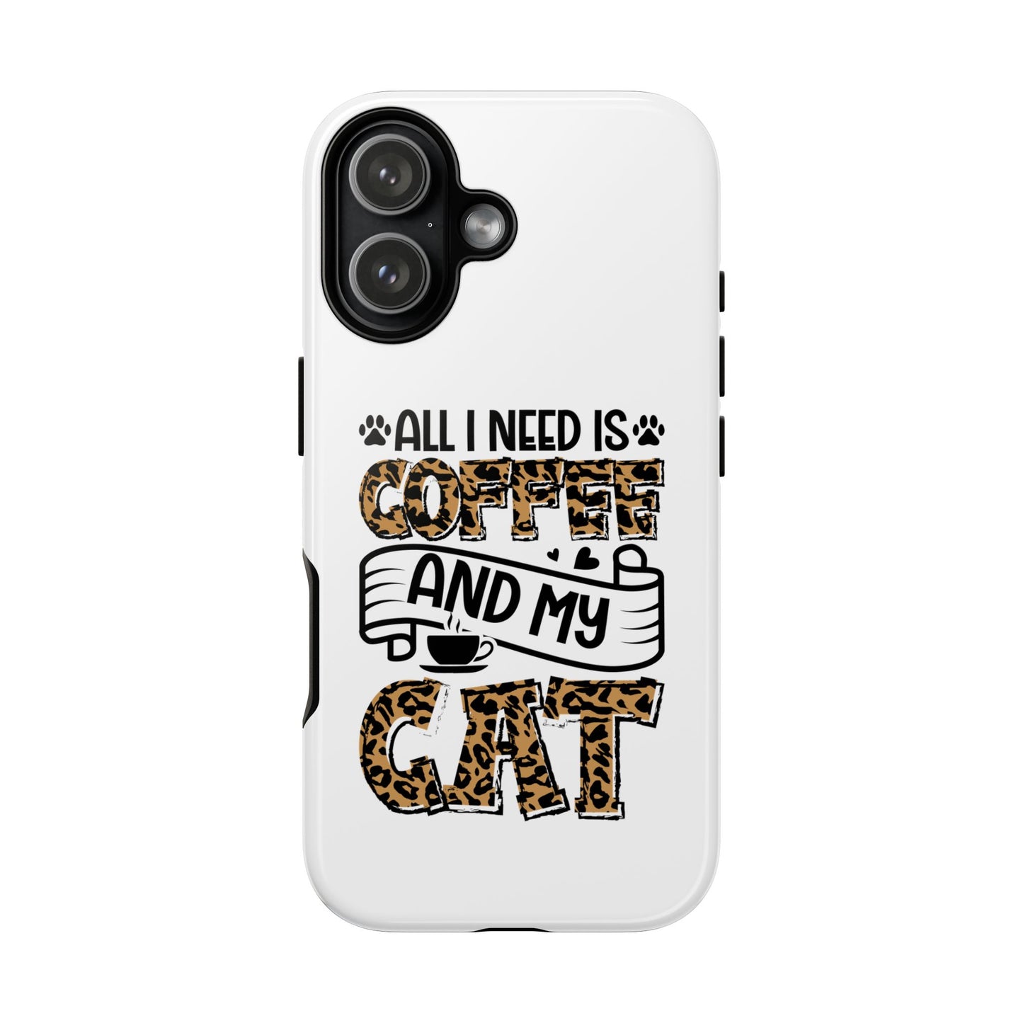 All I Need Is Coffee and My Cat Phone Case | Leopard Text Design
