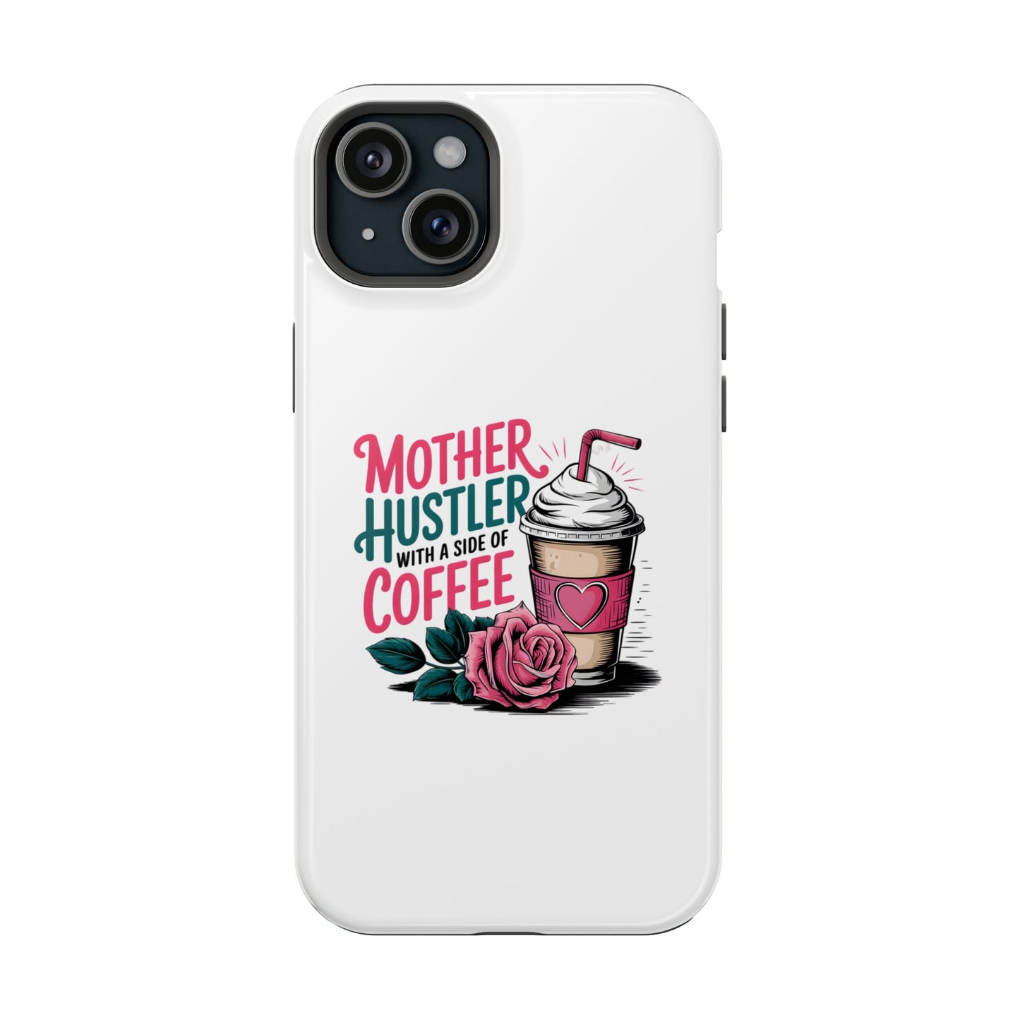 Mother Hustler with a Side of Coffee Phone Case | Magnetic Impact-Resistant
