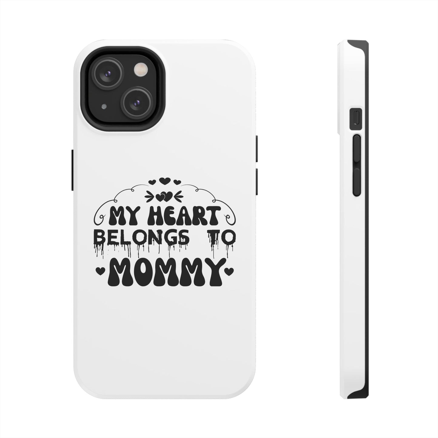 My Heart Belongs to Mommy Phone Case | Tough Phone Case, Mom Quote