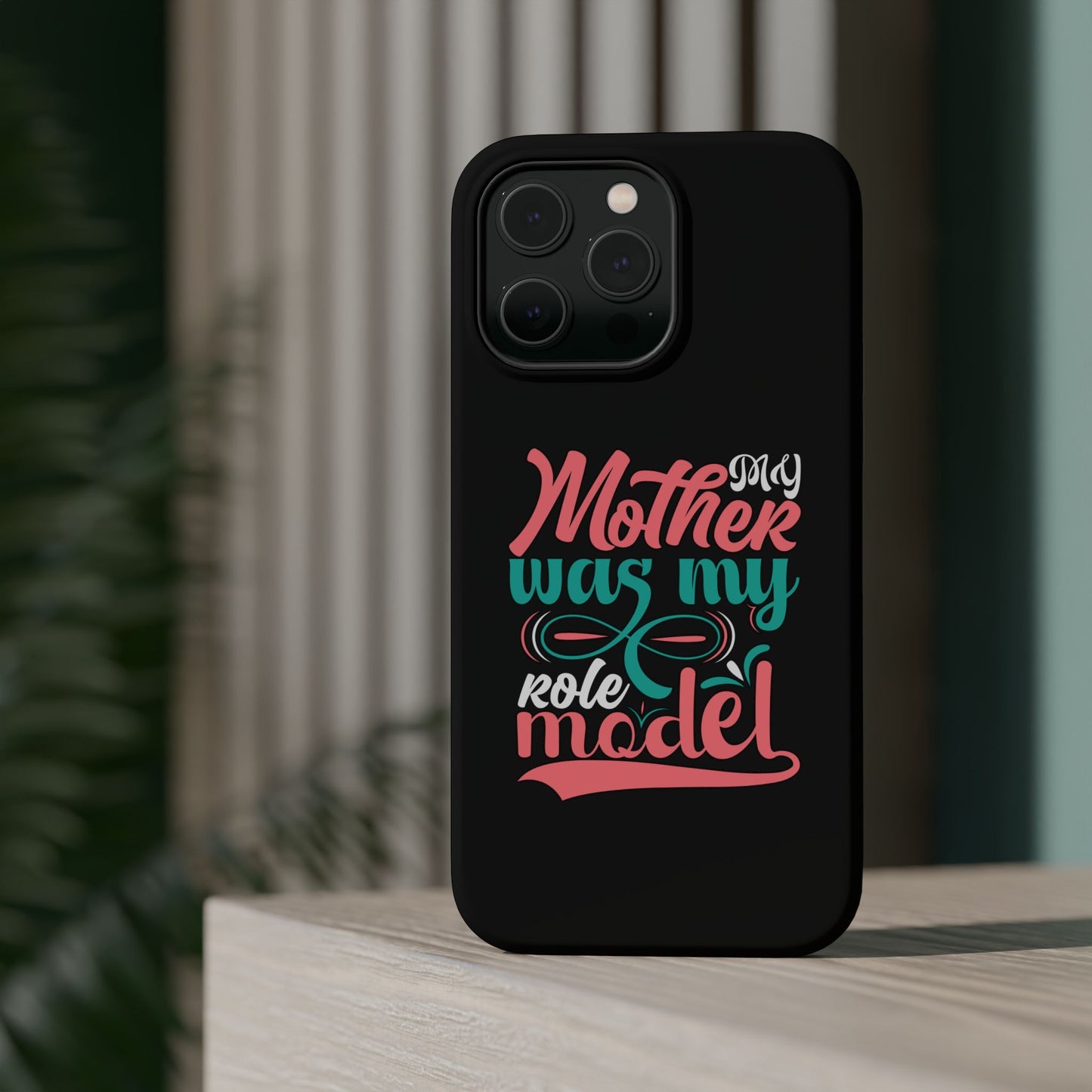 My Mother Was My Role Model Magnetic Phone Case | Mother's Day Phone Case