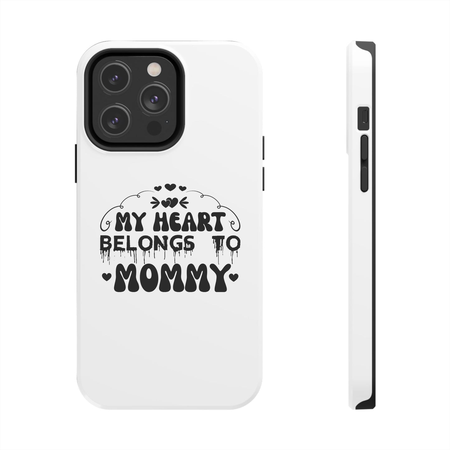 My Heart Belongs to Mommy Phone Case | Tough Phone Case, Mom Quote